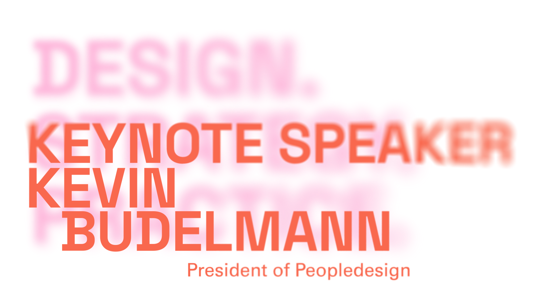 Keynote Speaker Kevin Budelmann, President of Peopledesign. Bold orange text over pink blurred text reading design strategy practice